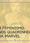 O feminismo nos quadrinhos da Marvel