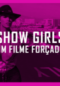 Showgirls um filme forçado